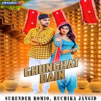 Ghunghat Bain Ruchika Jangid, Surender Romio MP3 Song, Ghunghat Bain Album