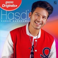 Download Hasdi Karan Randhawa mp3 song, Hasdi lyrics