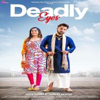 Deadly Eyes Pavie Ghuman, Gurlez Akhtar MP3 Song, Deadly Eyes Album