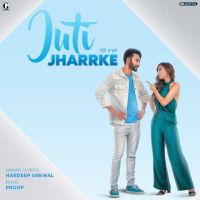 Download Juti Jharrke Hardeep Grewal, Afsana Khan mp3 song, Juti Jharrke lyrics