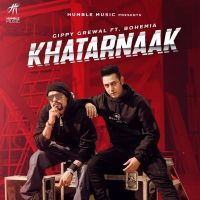 Download Khatarnaak Gippy Grewal, Bohemia mp3 song, Khatarnaak lyrics