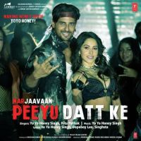 Peeyu Datt Ke (Marjaavaan) Yo Yo Honey Singh, Ritu Pathak MP3 Song, Peeyu Datt Ke (Marjaavaan) Album