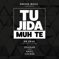 Tu Jida Muh Te Dr Zeus, Dshaan, Hasil, Luckee MP3 Song, Tu Jida Muh Te Album