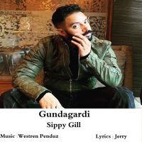 Download Gundagardi Sippy Gill mp3 song, Gundagardi lyrics