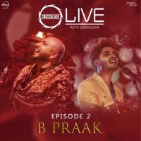 Dholna (Crossblade Live Season 1 - Episode 2) B Praak MP3 Song, Dholna (Crossblade Live With Gurnazar) Album