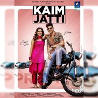 Kaim Jatti Sardool S Khaira MP3 Song, Kaim Jatti Album