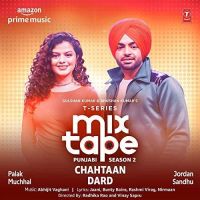 Chahtaan-Dard (T-Series Mixtape Punjabi Season 2) Palak Muchhal, Jordan Sandhu MP3 Song, Chahtaan-Dard (T-Series Mixtape Punjabi Season 2) Album