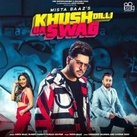 Khush Dilli Da Swag Mista Baaz, Gurlez Akhtar, Sharry Mann MP3 Song, Khush Dilli Da Swag Album