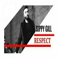 Respect Sippy Gill MP3 Song, Respect Album
