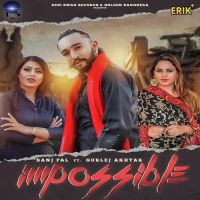 Impossible Sanj Pal, Gurlej Akhtar MP3 Song, Impossible Album