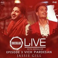 Vich Pardesan (Crossblade Live With Gurnazar) Jassie Gill MP3 Song, Vich Pardesan (Crossblade Live With Gurnazar) Album