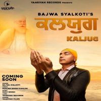 Kaljug Bajwa Syalkoti MP3 Song, Kaljug Album