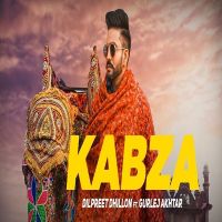 Kabza Dilpreet Dhillon, Gurlej Akhtar MP3 Song, Kabza (Dushman) Album