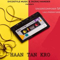 Haan Tan Kro Sanam Bhullar MP3 Song, Haan Tan Kro Album