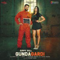 Gundagardi Sippy Gill MP3 Song, Gundagardi Album