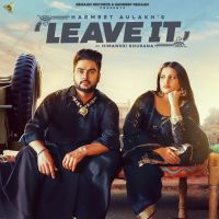 Leave It Harmeet Aulakh, Gurlez Akhtar MP3 Song, Leave It Album