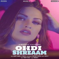 Ohdi Shreaam Himanshi Khurana MP3 Song, Ohdi Shreaam Album