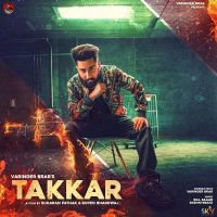 Takkar Varinder Brar MP3 Song, Takkar Album