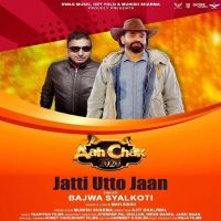 Jaati Utto Jaan Bajwa Syalkoti MP3 Song, Jaati Utto Jaan Album