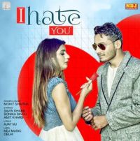 I Hate You Mohit Sharma MP3 Song, I Hate You Album