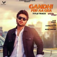Gandhi Fer Aa Gea Ninja MP3 Song, Gandhi Fer Aa Gea Album