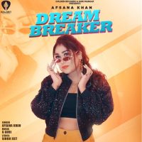 Dream Breaker Afsana Khan MP3 Song, Dream Breaker Album