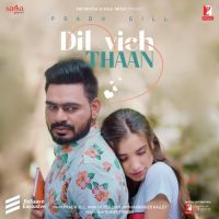 Dil Vich Thaan Prabh Gill MP3 Song, Dil Vich Thaan Album