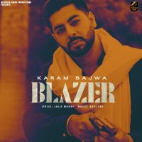 Blazer Karam Bajwa MP3 Song, Blazer Album