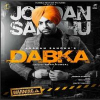Dabka Jordan Sandhu MP3 Song, Dabka Album