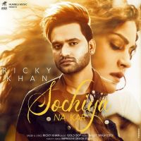 Sochiya Na Kar Ricky Khan MP3 Song, Sochiya Na Kar Album
