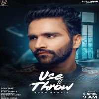 Use & Throw Sukh Brar MP3 Song, Use & Throw Album