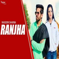 Ranjha Masoom Sharma, Anjali Raghav MP3 Song, Ranjha Album