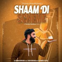 Shaam Di Scheme Shaan Randhawa MP3 Song, Shaam Di Scheme Album