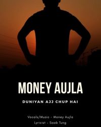 Duniyan Ajj Chup Hai Money Aujla MP3 Song, Duniyan Ajj Chup Hai Album