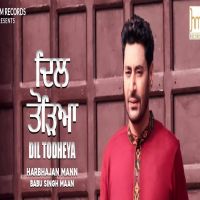 Dil Todheya Harbhajan Mann MP3 Song, Dil Todheya Album