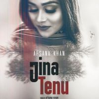 Jina Tenu Afsana Khan MP3 Song, Jina Tenu Album