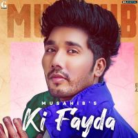 Ki Fayda Musahib MP3 Song, Ki Fayda Album