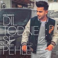 Dil Todne Se Pehle Jass Manak MP3 Song, Dil Todne Se Pehle Album