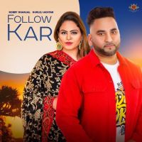 Follow Kar Gurlej Akhtar, Robby Dhanjal MP3 Song, Follow Kar Album