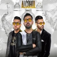 Alcohol 3 Paul G, Karan Aujla MP3 Song, Alcohol 3 Album