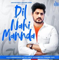 Dil Nahi Mannda Gurnam Bhullar MP3 Song, Dil Nahi Mannda Album