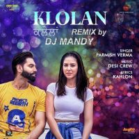 Klolan Remix DJ Mand, Parmish Verma MP3 Song, Klolan Remix Album