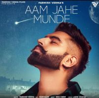 Aam Jahe Munde Parmish Verma, Pardhaan MP3 Song, Aam Jahe Munde Album