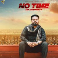 No Time Rik Banwait MP3 Song, No Time Album