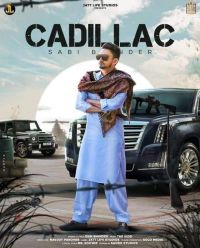 Cadillac Sabi Bhinder MP3 Song, Cadillac Album