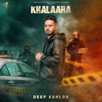 Khalaara Deep Kahlon MP3 Song, Khalaara Album