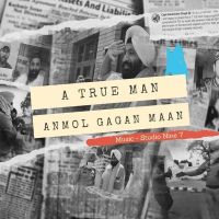 A True Man Anmol Gagan Maan MP3 Song, A True Man Album