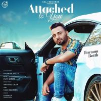 Attached To You Harman Batth MP3 Song, Attached To You Album