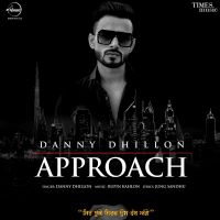 Approach Danny Dhillon MP3 Song, Approach Album