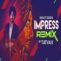 Impress Remix Ranjit Bawa MP3 Song, Impress Remix Album